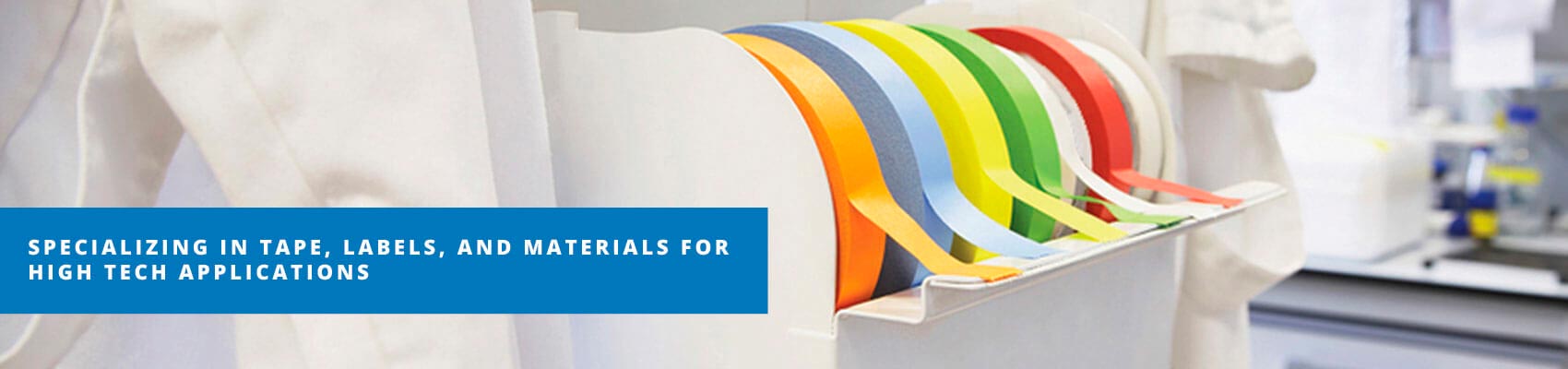 Specializing in Tape, Labels, and Materials for high tech applications